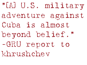 “[A] U.S. military adventure against Cuba is almost beyond belief.”